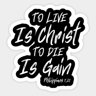 TO LIVE IS CHRIST TO DIE IS GAIN Sticker